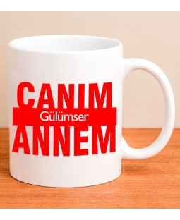 Kişiye Özel Canım Annem Kupa